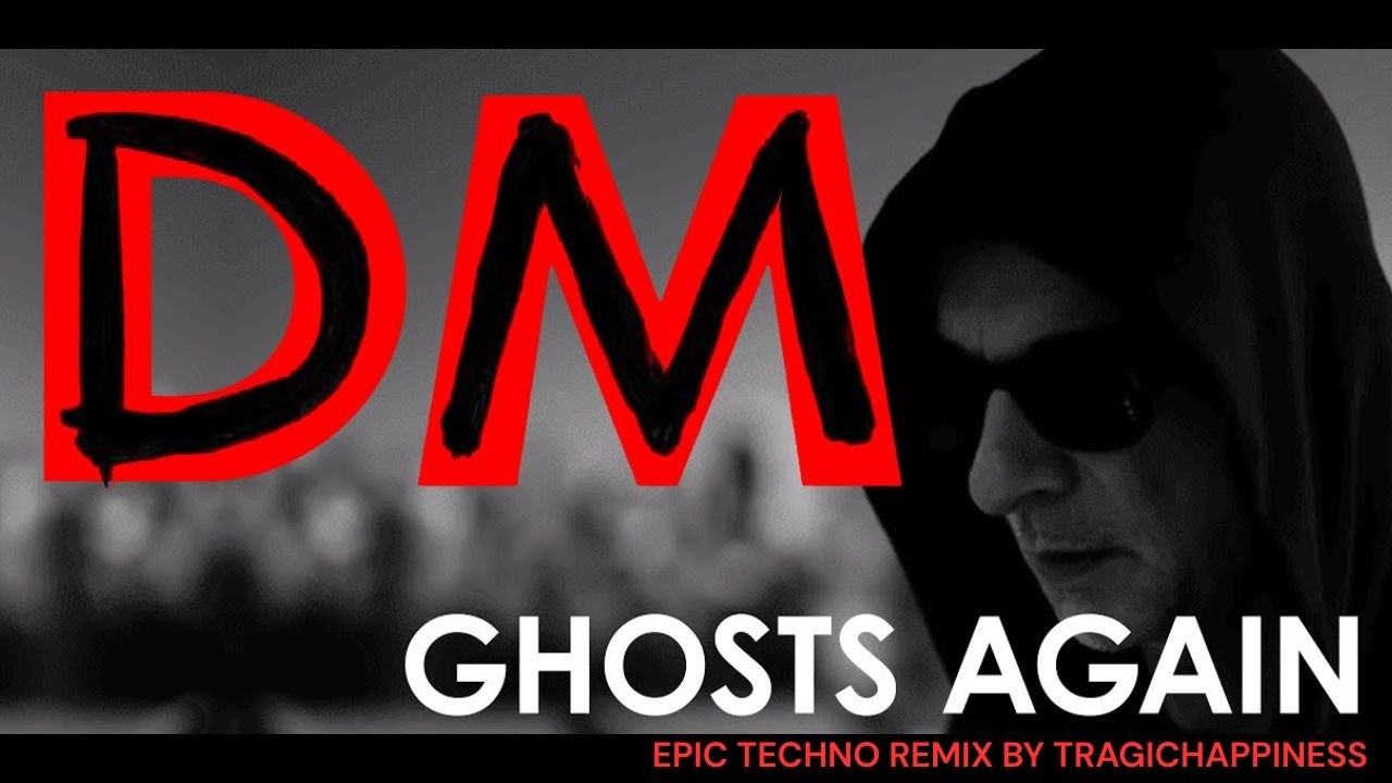 DEPECHE MODE - GHOSTS AGAIN (NEW TECHNO REMIX) BY TRAGICHAPPINESS