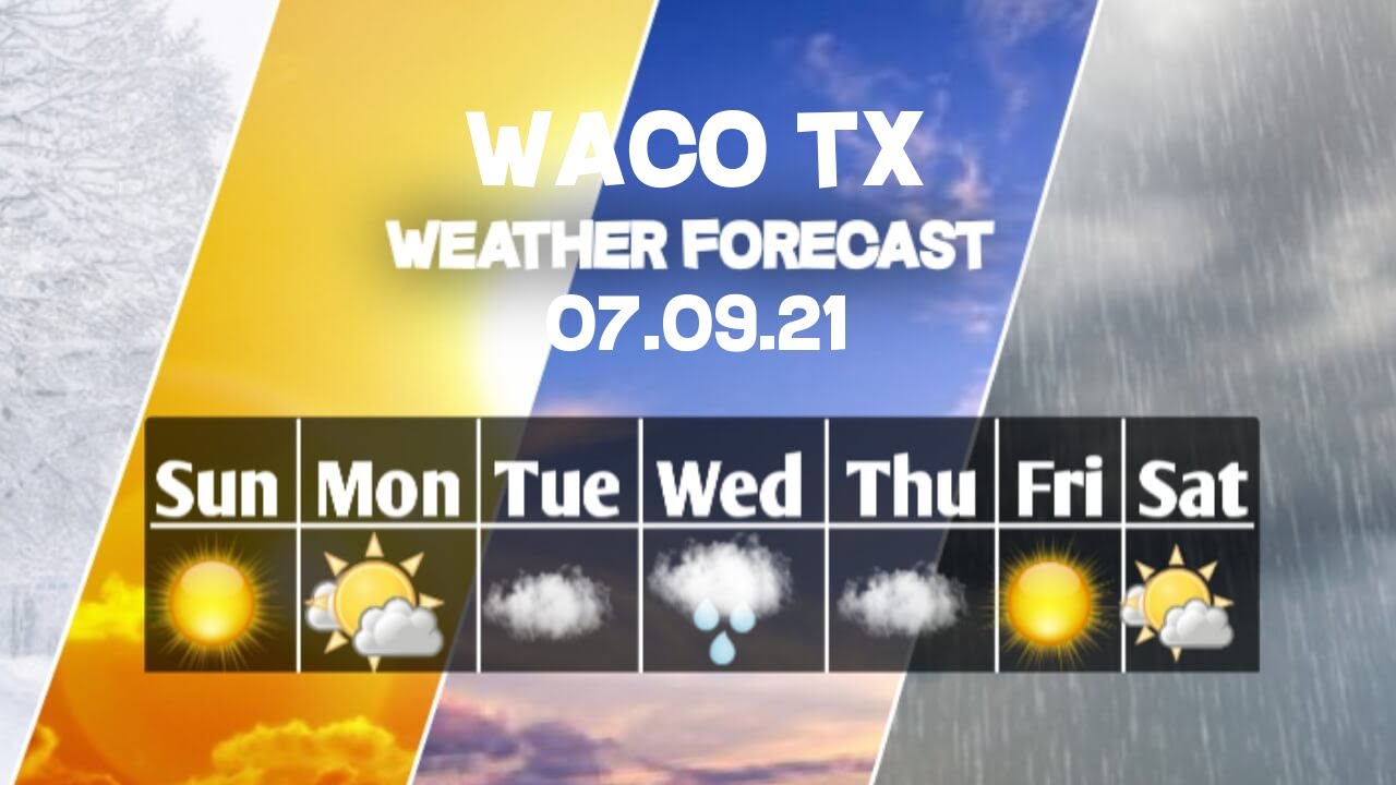 Weather Forecast Waco, Texas Waco weather Forecast 07/09/2021 YouTube