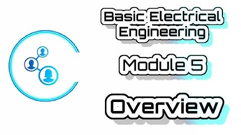 Engg | VTU | Basic Electrical | Module 4 | Module 5  Overview