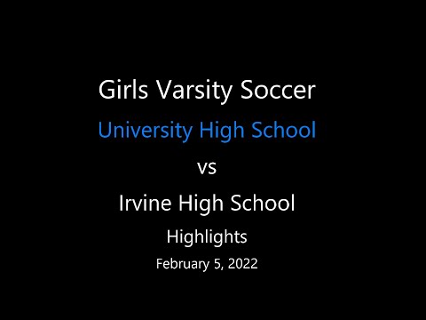 Highlights - University HS vs Irvine HS, Girls Varsity Soccer, Februar