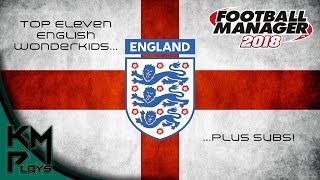 Football Manager 2018 Top 11 English Wonderkids - Fm 2018 Top Wonderkids Fm18 Fm2018