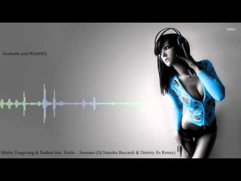 martin-tungevaag-&-raaban-feat.-emila---samsara-(dj-natasha-baccardi-&-dmitriy-rs-remix)