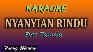 NYANYIAN RINDU - KARAOKE TANPA VOKAL - EVIE TAMALA