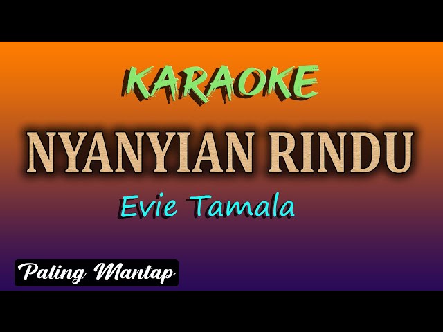 NYANYIAN RINDU - KARAOKE TANPA VOKAL - EVIE TAMALA class=