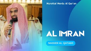Murottal Al Qur'an Merdu | Surah Al Imran | Syaikh Nasser Al Qatami