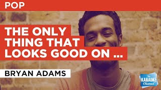 The Only Thing That Looks Good On Me Is You : Bryan Adams | Karaoke with Lyrics