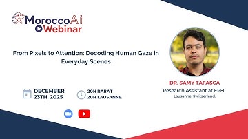 MoroccoAI Webinar - Dr. Samy Tafasca - Decoding Human Gaze in Everyday Scenes