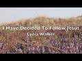 I Have Decided to Follow Jesus - Lydia Walker | Lyric Video | Christian Music Playlist | Hymns