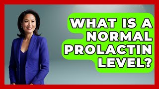What Is A Normal Prolactin Level? - Schizophrenia Support Network