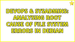 Celebrity DevOps & SysAdmins: Analysing root cause of file system errors in Debian Profile