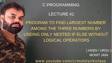 C PROGRAMMING LECTURE 41(HINDI) PROGRAM TO FIND LARGEST NO AMONG THREE NO