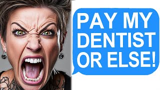 Entitled Parent Expects Me To Pay Her Son's Dental Bill!
