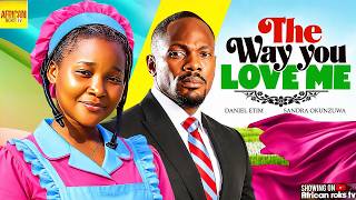 The Way You Love Me - DANIEL ETIM SANDRA OKUNZUWA - Nigerian Movies