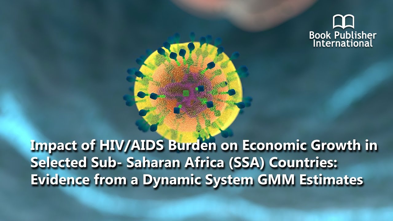 Impact of HIV/AIDS Burden on Economic Growth in Selected Sub- Saharan ...