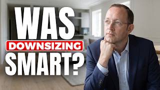 We Downsized. Was it a smart choice?