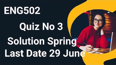 ENG502 Quiz No 3 Solution Spring 2024 | eng502 quiz 3 solution 2024 | eng502 quiz 3 2024
