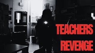 Teachers Revenge