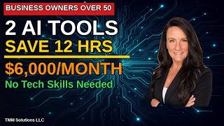 2 AI Tools That Changed Everything For Business Owners Over 50 Save 12 Hrs/Wk and $6000 a Month