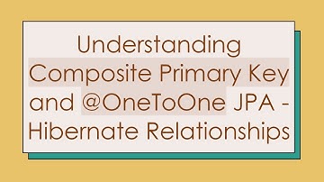 Understanding Composite Primary Key and @ OneToOne JPA - Hibernate Relationships