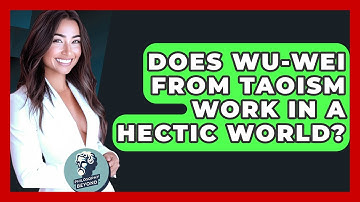 Does Wu-wei From Taoism Work In A Hectic World? - Philosophy Beyond