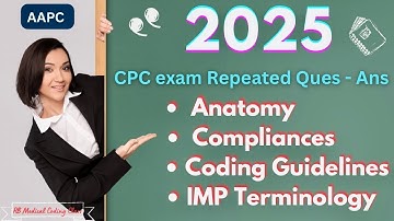 AAPC - 2025 CPC exam Repeated  Anatomy , Compliance Questions , CPC exam Questions / CPC preparation