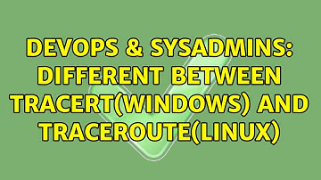 DevOps & SysAdmins: different between tracert(windows) and traceroute(linux) (2 Solutions!!)