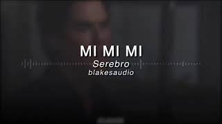 Serebro - Mi Mi Mi | audio edit