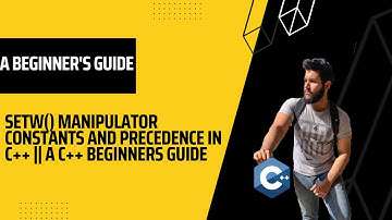 lecture 8: setw() manipulator constants and precedence in c++ || A c++ beginners guide