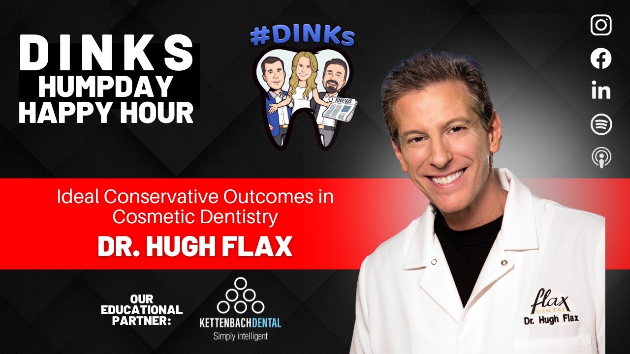 Ideal Conservative Outcomes in Cosmetic Dentistry with Dr. Hugh Flax on Humpday Happy Hour™