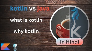 Understanding Kotlin: Why Choose Kotlin Over Java?