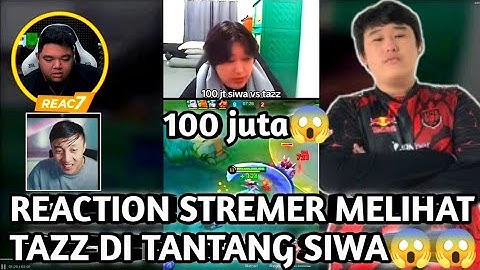 REACTION STREAMER MELIHAT TAZZ DI TANTANG SIWA😱😱