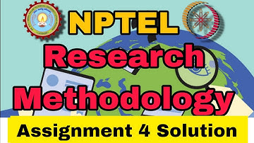 Research Methodology Week 4 Assignment 4 Solution 2025 #week4 #nptel