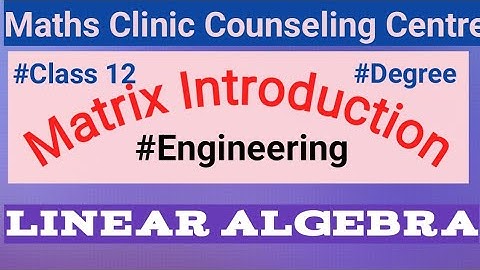 Matrix introduction l class12 BE BTech BSc MSc BCA MCA gate exam