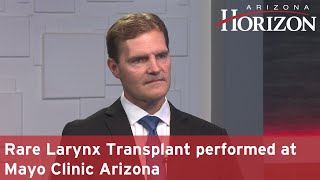Rare Larynx Transplant performed at Mayo Clinic Arizona