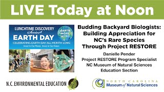 Budding Backyard Biologists: Building Appreciation for NCs Rare Species Through Project RESTORE