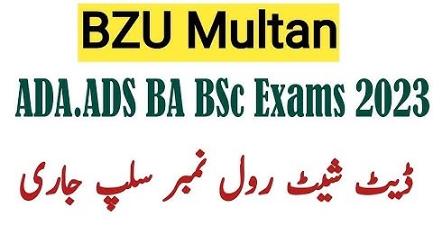 BZU Multan ADA ADS BA Bsc Exams  2023 Date sheet Roll no slip