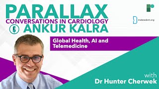 Parallax | Ep 69: Global Health, AI and Telemedicine with Dr Hunter Cherwek