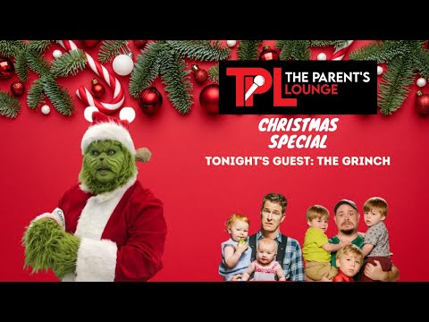 The Parent's Lounge - Christmas Special with The Grinch