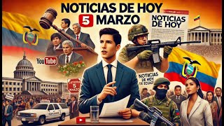 🔴 URGENTE: Noticias de Última Hora en Ecuador 🇪🇨 | Crisis Política, Seguridad Más - 5 de Marzo 2025