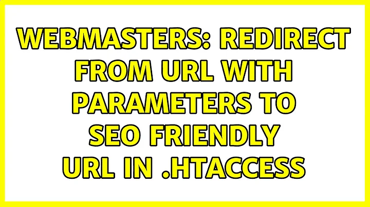 Webmasters: Redirect from URL with parameters to SEO friendly URL in .htaccess