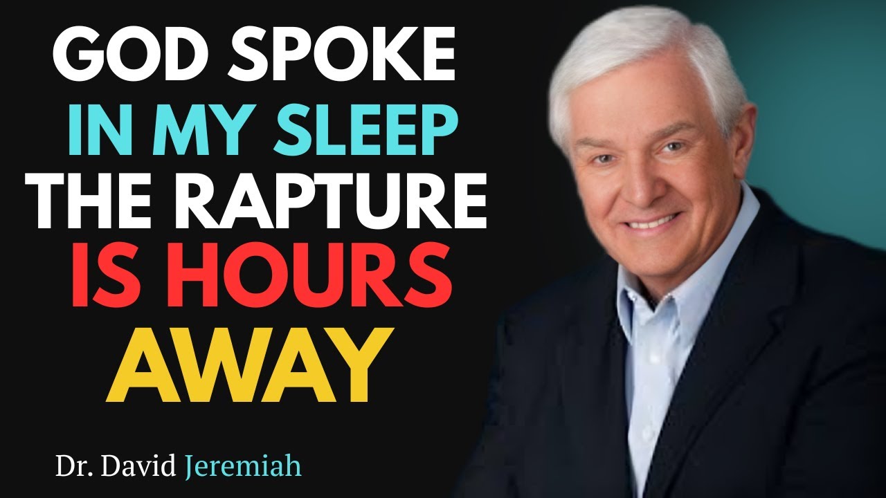 God Spoke in My Sleep — The Rapture Is Hours Away | DAVID JEREMIAH Motivational Speech