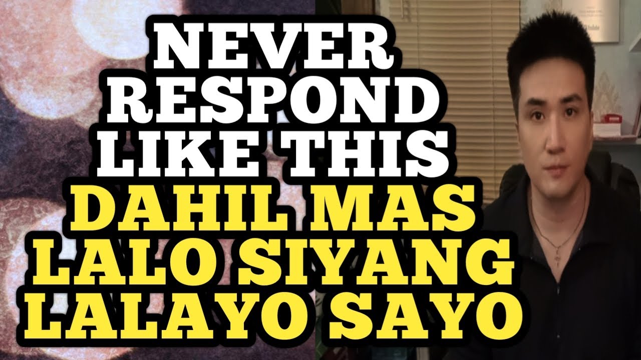 Para siya ito ang maghabol, never respond like this dahil mas lalo siyang lalayo .1302