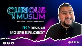 Curious Muslim Episode 3: Hopelessness - What Does Islam Say? | Muhammad Alshareef screenshot 5