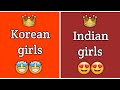 Korean girls Vs Indian girls 💁🏼‍♀️🤩👱‍♀️😍