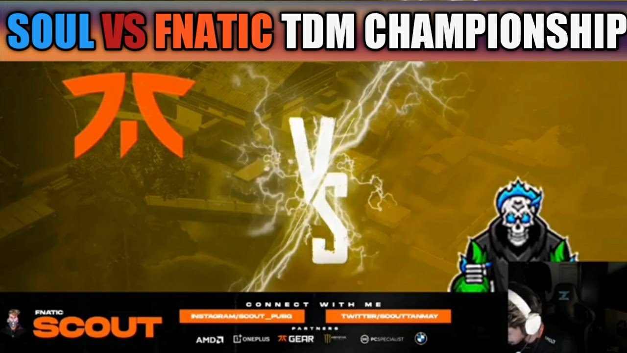 SOUL VS FNATIC TDM CHAMPIONSHIP |POV- FNC SCOUT| - YouTube