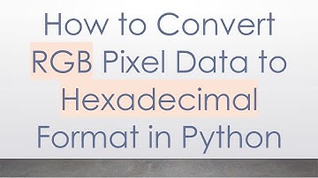 How to Convert RGB Pixel Data to Hexadecimal Format in Python