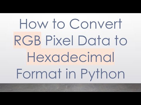 How to Convert RGB Pixel Data to Hexadecimal Format in Python