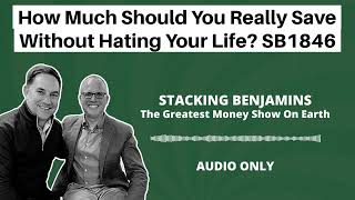 How Much Should You Really Save Without Hating Your Life? SB1846