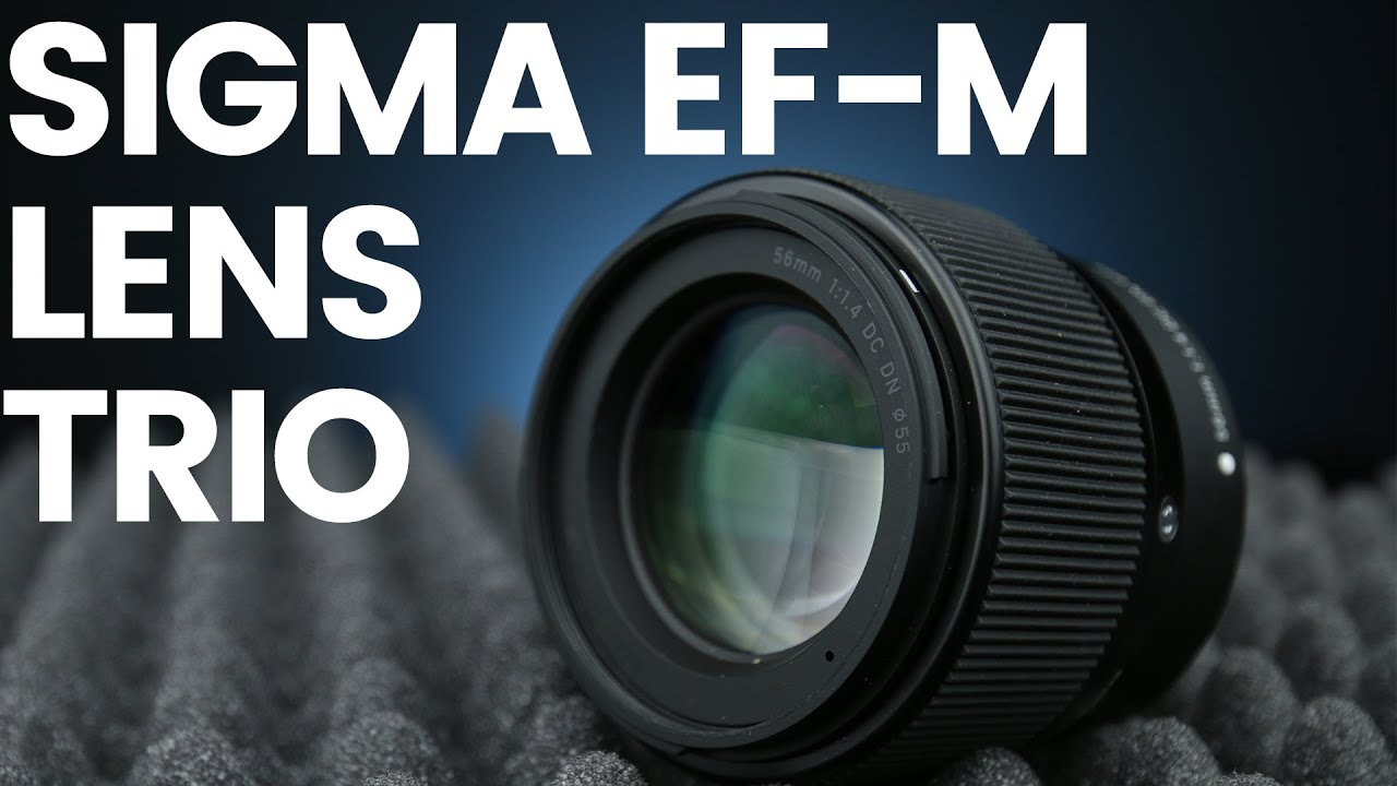 Sigma EF M Lens Trio // Have Sigma Saved The Canon EOS M Range? YouTube