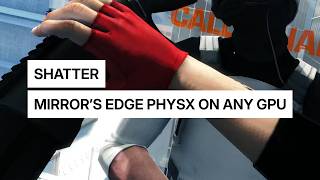 Mirror's Edge PhysX on ANY GPU — Shatter